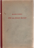 Maxim Gorkij - Aki az életet keresi...