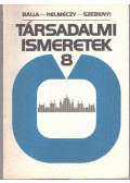 Balla Árpád,Helméczy Mátyás,Szebenyi Péter - Társadalmi ismeretek 8.