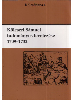 Font Zsuzsa - Köleséri Sámuel tudományos levelezése 1709-1732 Font Zsuzsa - Köleséri Sámuel tudományos levelezése 1709-1732, Kolozsvár 2012 antikvár könyv