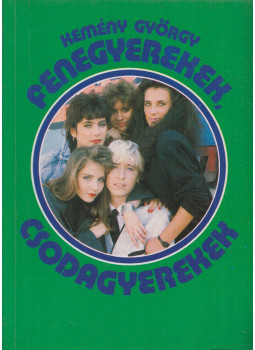 Kemény György - Fenegyerekek, csodagyerekek (dedikált) Kemény György - Fenegyerekek, csodagyerekek (dedikált), Budapest 1989 antikvár könyv