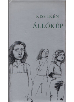 Kiss Irén - Állókép (dedikált) Kiss Irén - Állókép (dedikált), Budapest 1978 antikvár könyv