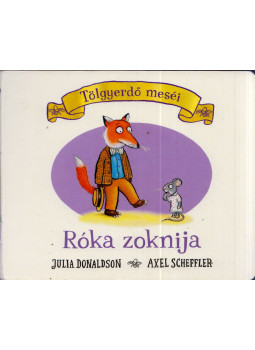 Julia Donaldson , Axel Scheffler - Róka zoknija Julia Donaldson , Axel Scheffler - Róka zoknija, Budapest 2022 antikvár könyv