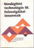 Kiss Imre - Vendéglátó technológia III. - Felszolgálási ismeretek