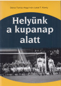 Dénes Tamás,Hegyi Iván,Lakat T. Károly - Helyünk a kupanap alatt