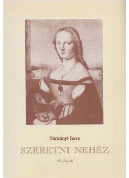 Tárkányi Imre - Szeretni nehéz (dedikált) Tárkányi Imre - Szeretni nehéz (dedikált), Budapest 1998 antikvár könyv