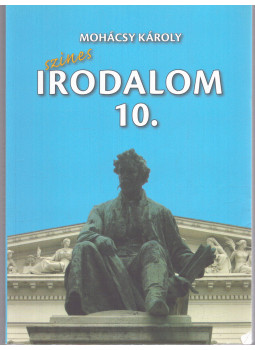 Mohácsy Károly - Színes irodalom a középiskolák 10. évfolyama számára Mohácsy Károly - Színes irodalom a középiskolák 10. évfolyama számára, Budapest 2012 antikvár könyv