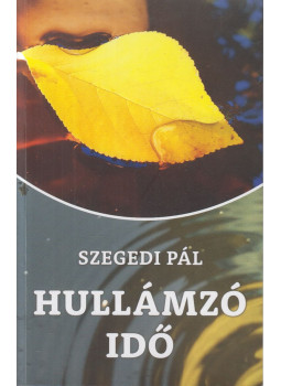Szegedi Pál - Hullámzó idő (dedikált) Szegedi Pál - Hullámzó idő (dedikált), null 2023 antikvár könyv