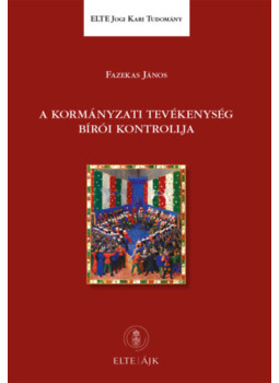 Fazekas János - A kormányzati tevékenység bírói kontrollja Fazekas János - A kormányzati tevékenység bírói kontrollja, null 2023 antikvár könyv