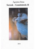 Ágoston Ilona - Sorsok - Gondolatok II.