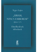 Tegez Lajos - Uram, nincs emberem