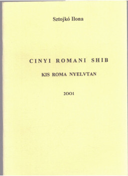 Sztojkó Ilona - Cinyi romani shib - Kis roma nyelvtan (2001) Sztojkó Ilona - Cinyi romani shib - Kis roma nyelvtan (2001), null 2001 antikvár könyv