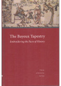 Pierre Bouet,Brian Levy,Francois Neveux - The Bayeux Tapestry - Embroidering the Facts of History (A Bayeux-i kárpit - A történelem tényeinek hímzése)