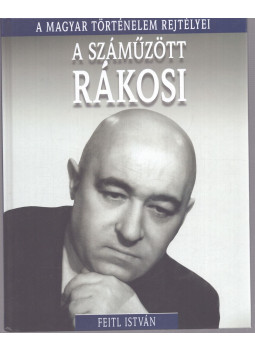 Feitl István - A száműzött Rkosi Feitl István - A száműzött Rkosi, Budapest 2016 antikvár könyv