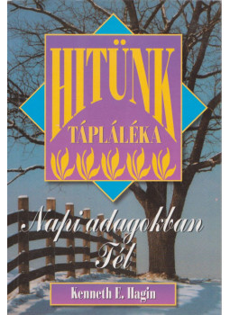 Hagin, Kenneth E. - Hitünk tápláléka Hagin, Kenneth E. - Hitünk tápláléka, Budapest 2008 antikvár könyv