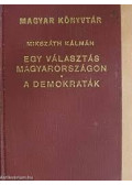 Mikszáth Kálmán - Egy választás Magyarországon vagy a körtvélyesi csiny / A demokraták