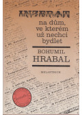 Bohumil Hrabal - Inzerát na duum, ve kterém uz nechci bydlet
