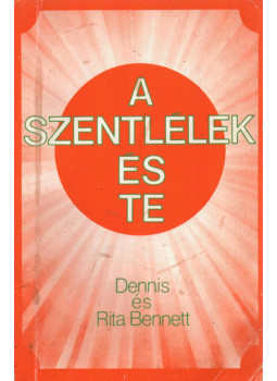 Dennis Bennett, Rita Bennett - A szentlélek és te Dennis Bennett, Rita Bennett - A szentlélek és te, null 0 antikvár könyv