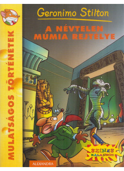 Geronimo Stilton - A névtelen múmia rejtélye Geronimo Stilton - A névtelen múmia rejtélye, Pécs 2013 antikvár könyv
