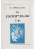 Dr. Henne József - Az erkölcsi tisztaság útja