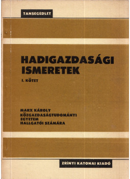 Kovács István, Rataj Endre (szerk.), Vámosi Gyula - Hadigazdasági ismeretek I. Kovács István, Rataj Endre (szerk.), Vámosi Gyula - Hadigazdasági ismeretek I., Budapest 1984 antikvár könyv