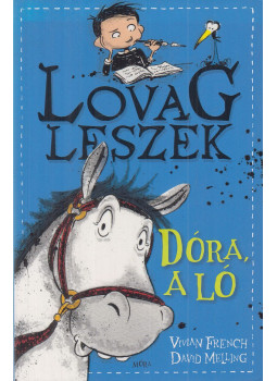 Vivian French, David Melling - Dóra, a ló Vivian French, David Melling - Dóra, a ló, Budapest 2018 antikvár könyv