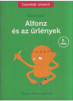 Bartók Imre - Alfonz és az űrlények II. rész Bartók Imre - Alfonz és az űrlények II. rész, Budapest 2017 antikvár könyv