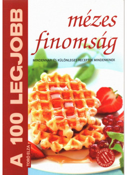 Toró Elza - A 100 legjobb mézes finomság Toró Elza - A 100 legjobb mézes finomság, Kistarcsa 2011 antikvár könyv