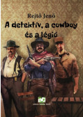 Rejtő Jenő - A detektív, a cowboy és a légió
