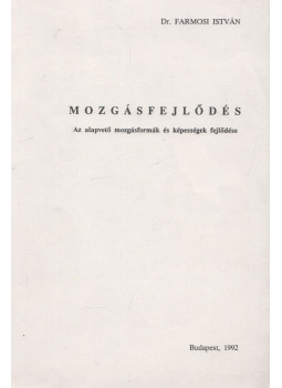 Dr. Farmosi István - Mozgásfejlődés, Budapest 1992 antikvár könyv