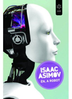Isaac Asimov - Én, a robot Isaac Asimov - Én, a robot, Budapest 2023 antikvár könyv