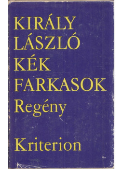Király László - Kék farkasok Király László - Kék farkasok, Bukarest 1972 antikvár könyv