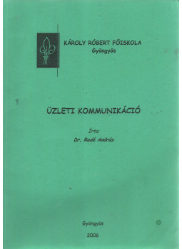 Dr. Radó András - Üzleti kommunikáció Dr. Radó András - Üzleti kommunikáció, Gyöngyös 2006 antikvár könyv