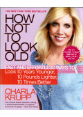 Charla Krupp - How Not to Look Old