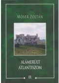 Móser Zoltán - Alámerült Atlantiszom II.