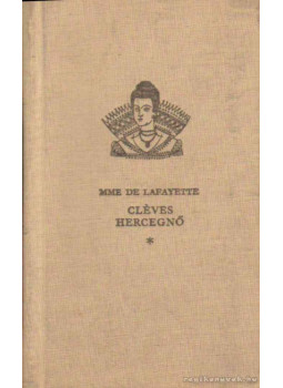 Lafayette, Madame de - Cléves hercegnő Lafayette, Madame de - Cléves hercegnő, Budapest 1959 antikvár könyv