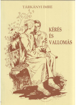 Tárkányi Imre - Kérés és vallomás (dedikált) Tárkányi Imre - Kérés és vallomás (dedikált), Budapest 2001 antikvár könyv