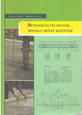 Szerényi Attila,Szerényi István  - Betonozási feladatok, monolit beton készítése