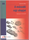 Fenyvessy Tibor - A műszaki rajz alapjai - Géprajzi ismeretek