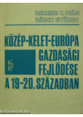 Berend T. Iván,Ránki György - Közép-Kelet-Európa gazdasági fejlődése a 19-20. században