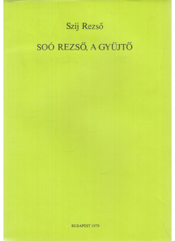 Szíj Rezső - Soó Rezső, a gyűjtő (dedikált) Szíj Rezső - Soó Rezső, a gyűjtő (dedikált), Budapest 1979 antikvár könyv