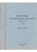 Ősz Árpád (szerk.),Több szerző - Mélyfúró szakmunkás jegyzet (felnőttek részére) 7/1-3. - Mélyfúrás