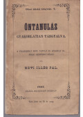Edvi Illés Pál - Öntanulás gyakorlatian tárgyalva - A felserdült honi tanuló és kitanult ifjuság kedvéért főleg (1843)