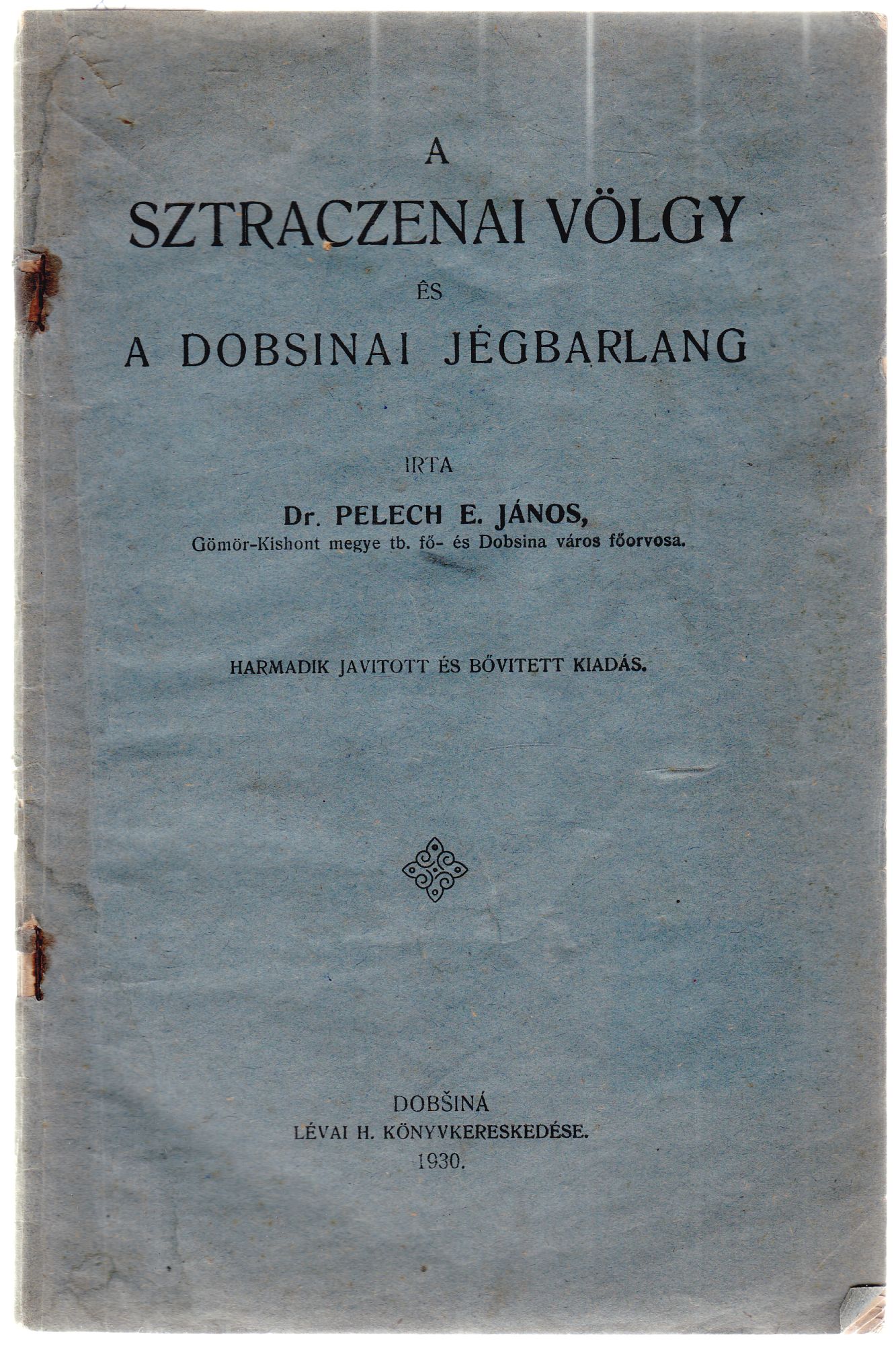 Pelech E. János - A sztracenai völgy és a dobsinai jégbarlang, Dobsina 1930 antikvár könyv