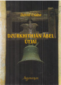 Dávid Csaba - Dzurkhithján Ábel útjai (dedikált)