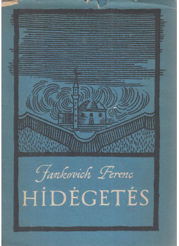 Jankovich Ferenc - Hídégetés Jankovich Ferenc - Hídégetés, Budapest 1961 antikvár könyv