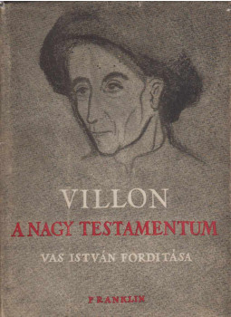 Francois Villon - A nagy testamentum Francois Villon - A nagy testamentum, Budapest 1950 antikvár könyv