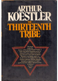 Arthur Koestler - The Thirteenth Tribe: The Khazar Empire and its Heritage