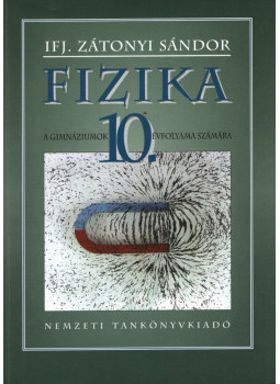 ifj. Zátonyi Sándor - Fizika 10. ifj. Zátonyi Sándor - Fizika 10., Budapest 2004 antikvár könyv