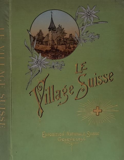 MM. Jacques Mayor, Genoud, Léon, E. de Vevey, D. Baud-Bovy - Le Village Suisse, Sécheron-Genève 1896 antikvár könyv
