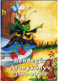 Pamukné Szirányi Ilona (szerk.),Kohn Boglárka - Bendegúz Aranykönyv 1999-2000